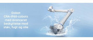 Dobot CRA-IP68-cobotserie til krvende industrimiljer