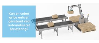 Kan cobots hndtere enhver automatiseret palleteringsopgave? 